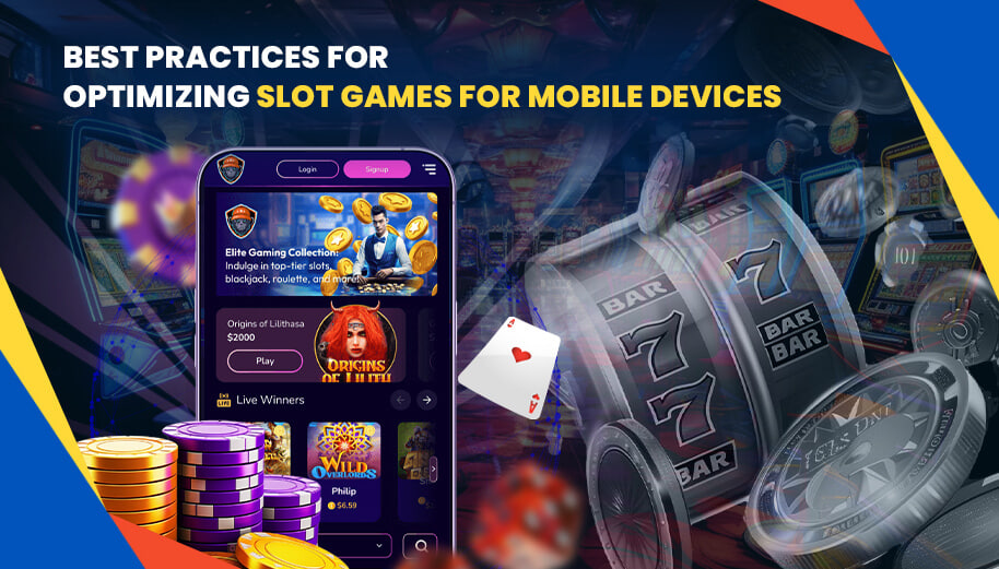 BEST PRACTICES FOR OPTIMIZING SLOT GAMES FOR MOBILE DEVICES